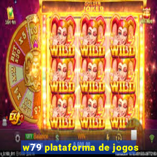 w79 plataforma de jogos